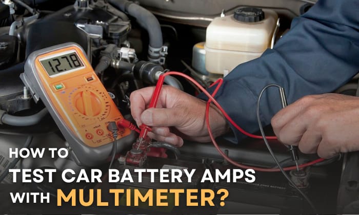 how to test car battery amps with multimeter