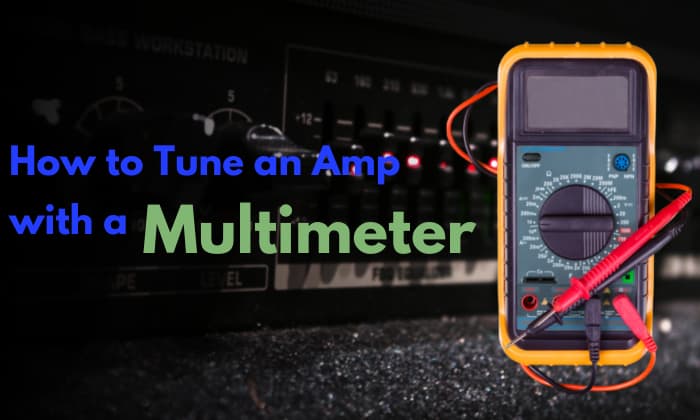 how to tune an amp with a multimeter