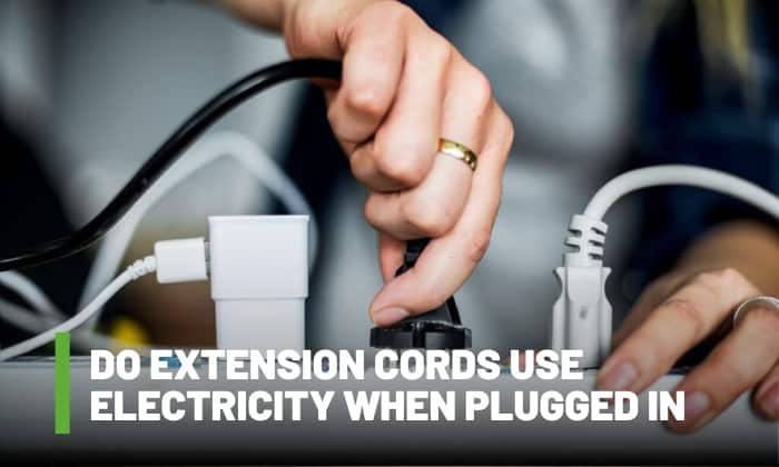 do extension cords use electricity when plugged in
