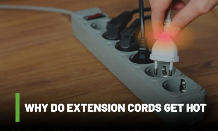 why do extension cords get hot