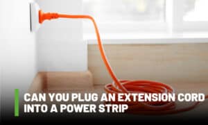 can you plug an extension cord into a power strip