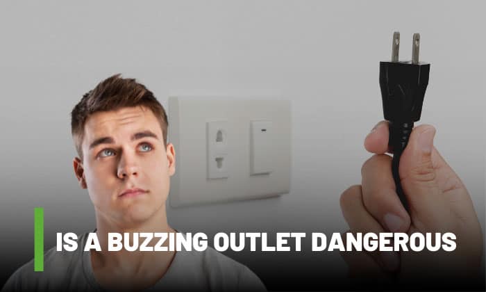 is a buzzing outlet dangerous