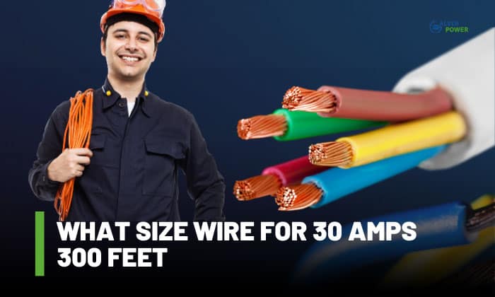 what size wire for 30 amps 300 feet