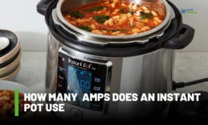 How Many Amps Does an Instant Pot Use