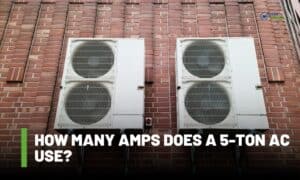 How Many Amps Does a 5 Ton AC Use
