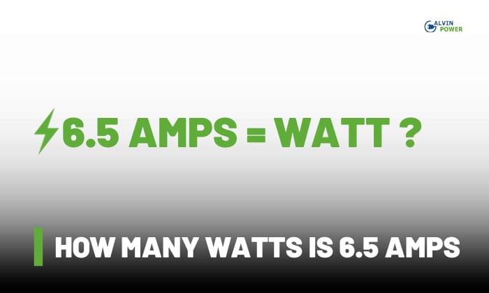 How Many Watts Is 6.5 Amps