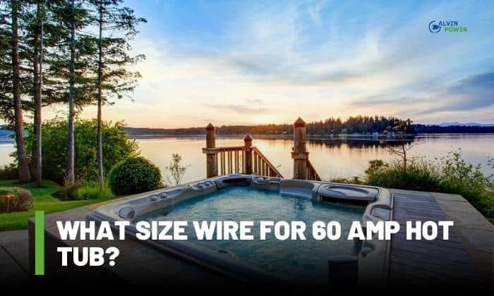 What Size Wire for 60 Amp Hot Tub